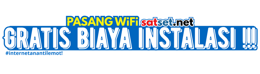 Pasang WiFi Satset.net — Gratis Biaya Instalasi! #internetanantilemot